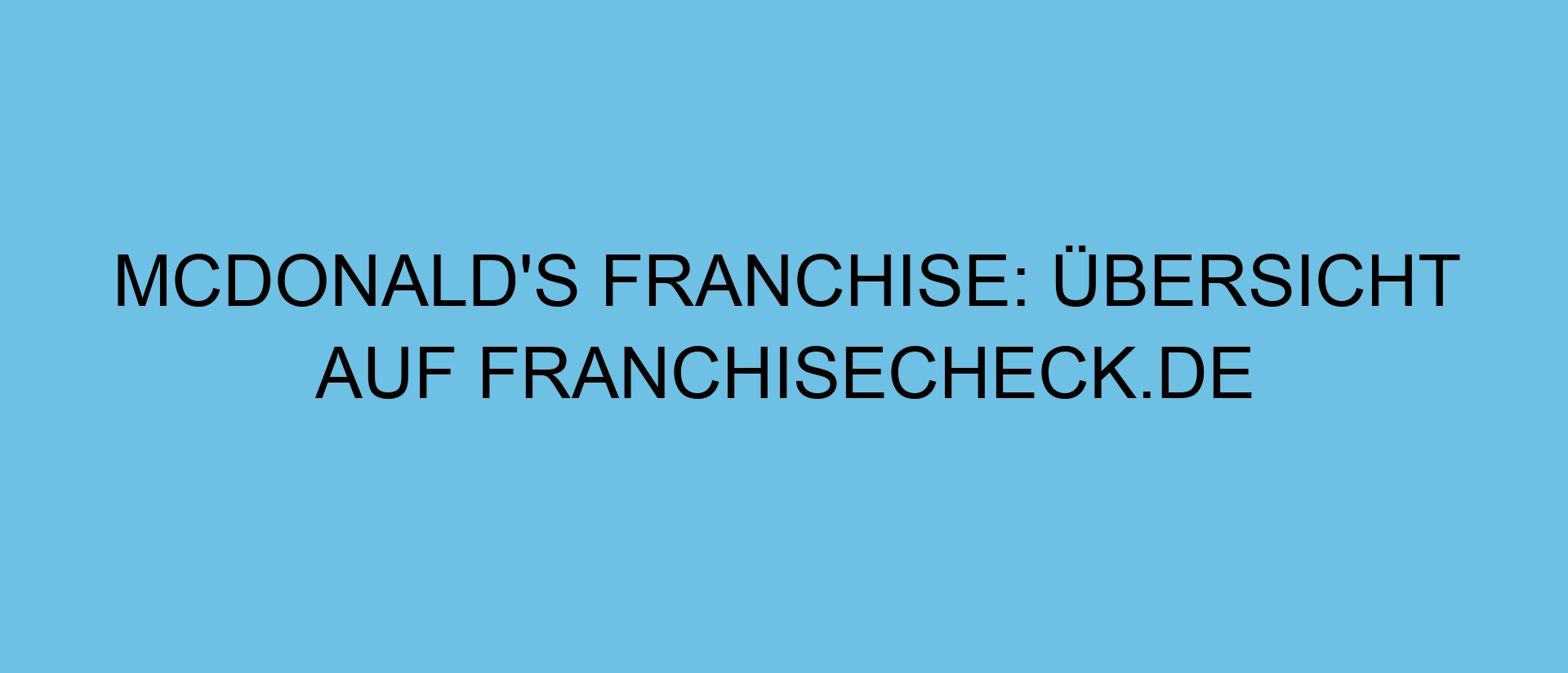 McDonald’s Franchise: Übersicht auf FranchiseCHECK.de