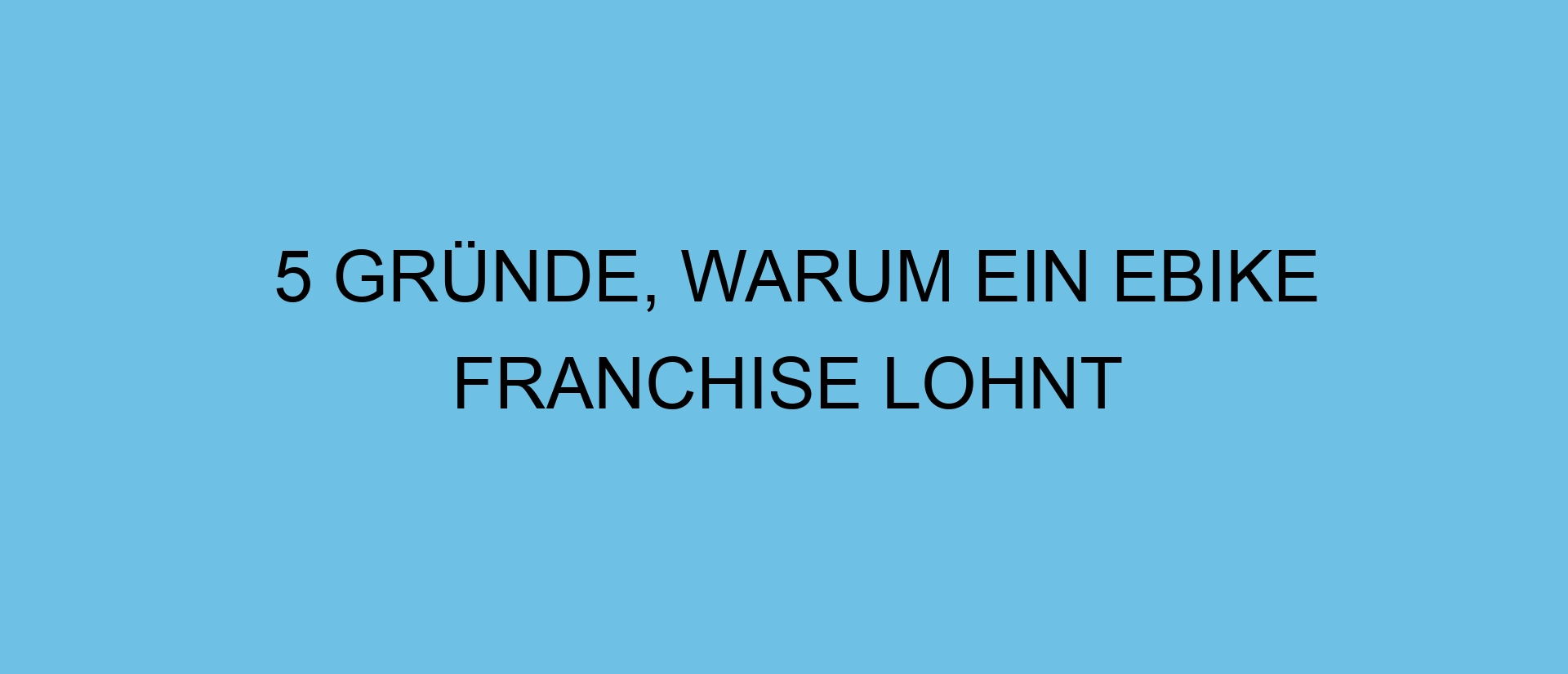 5 Gründe, warum ein eBike Franchise lohnt