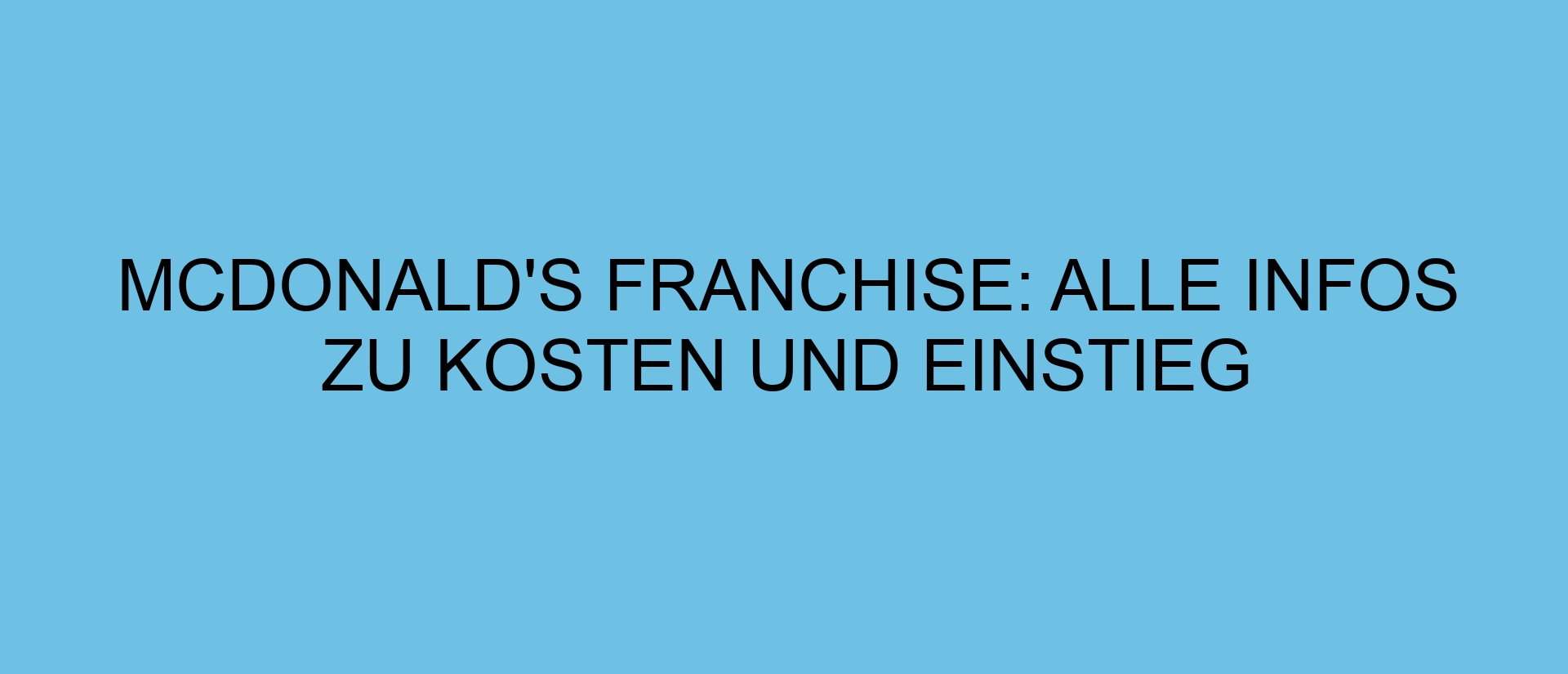 McDonald’s Franchise: Alle Infos zu Kosten und Einstieg