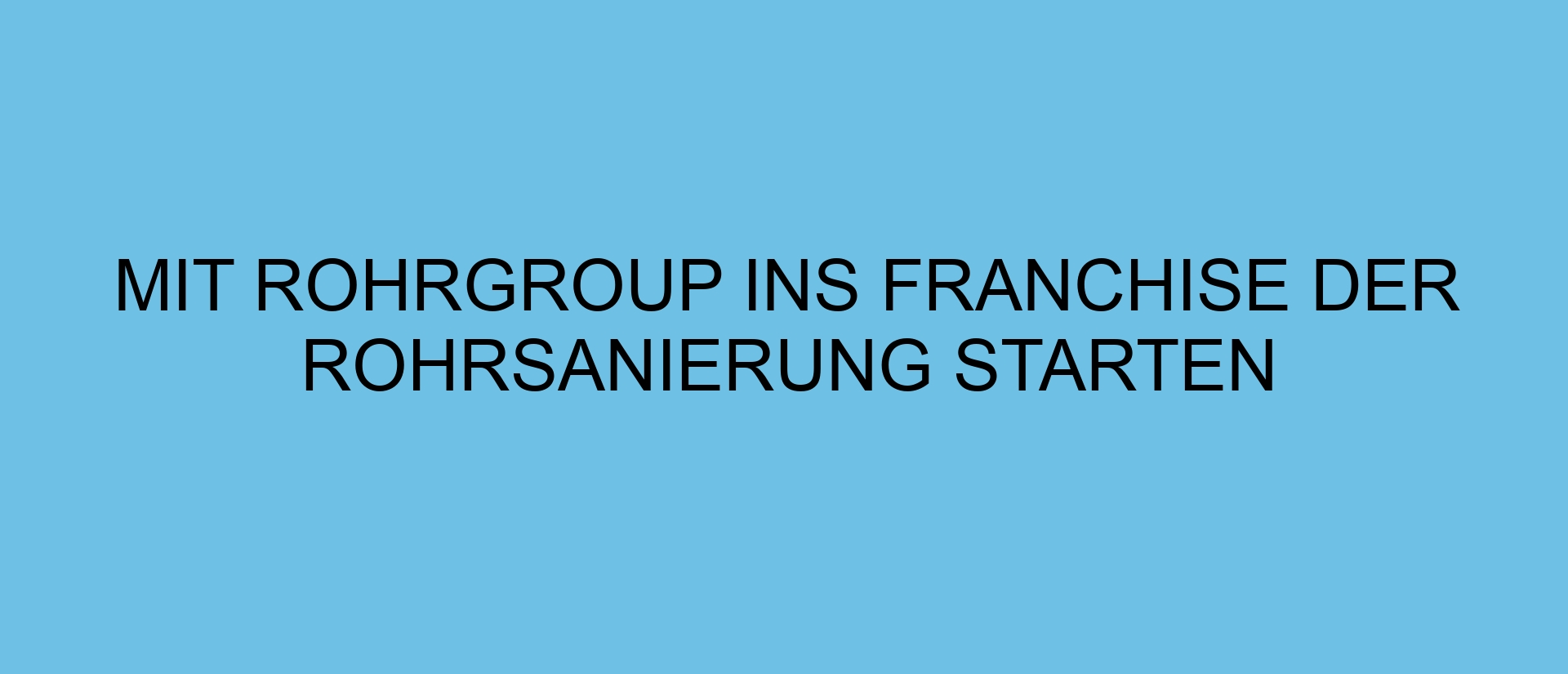 Mit rohrgroup ins Franchise der Rohrsanierung starten