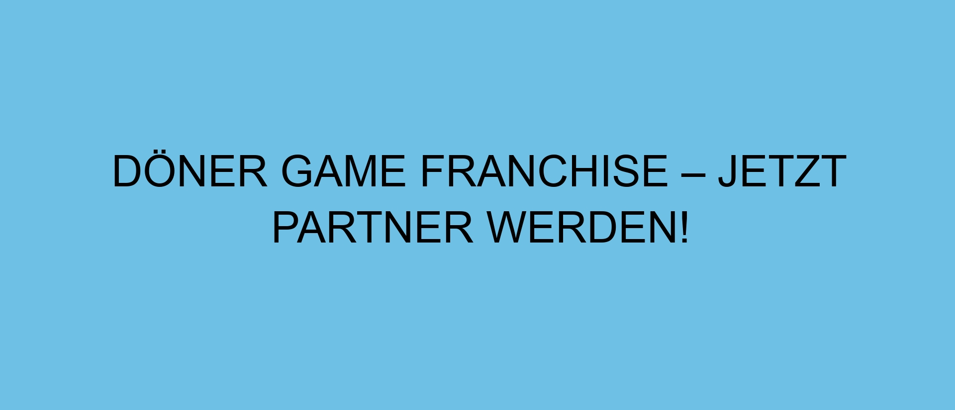 Döner Game Franchise – Jetzt Partner werden!