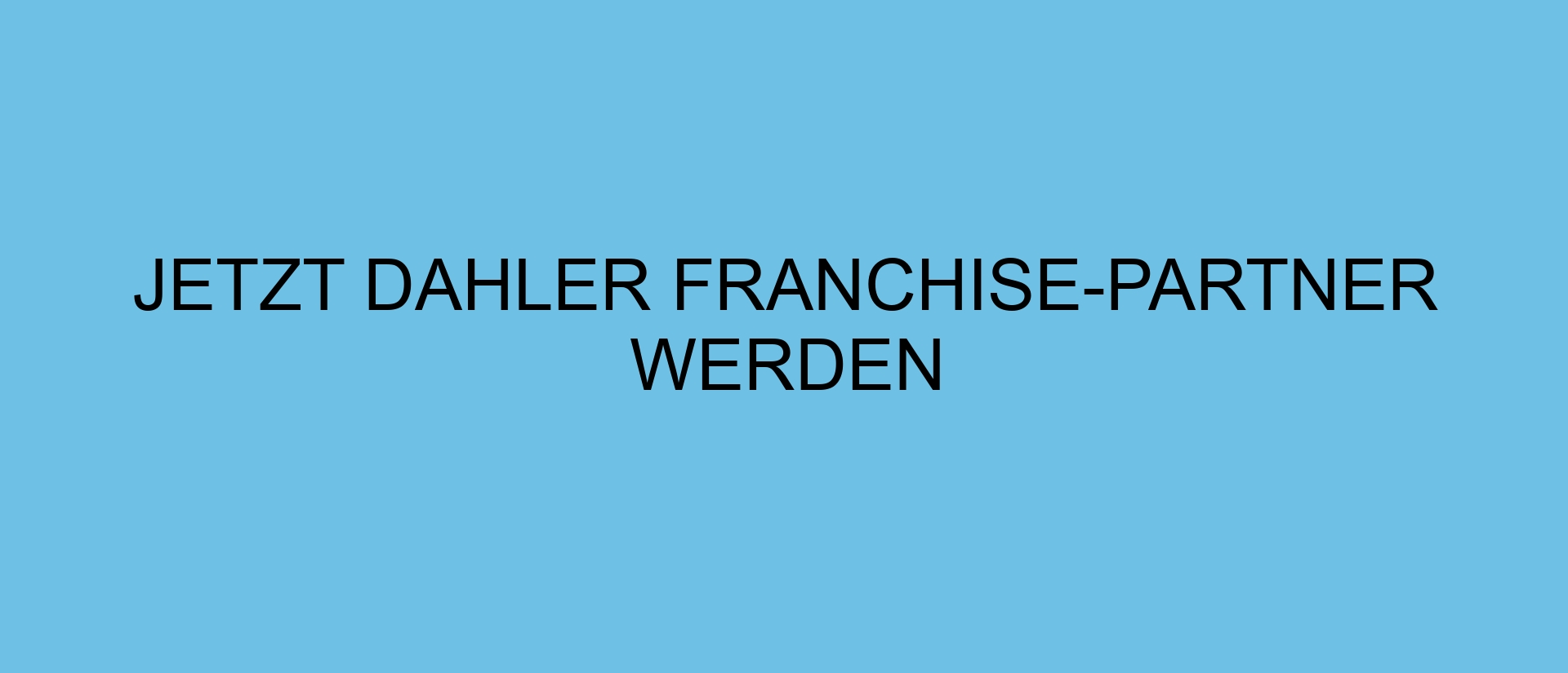 Jetzt DAHLER Franchise-Partner werden