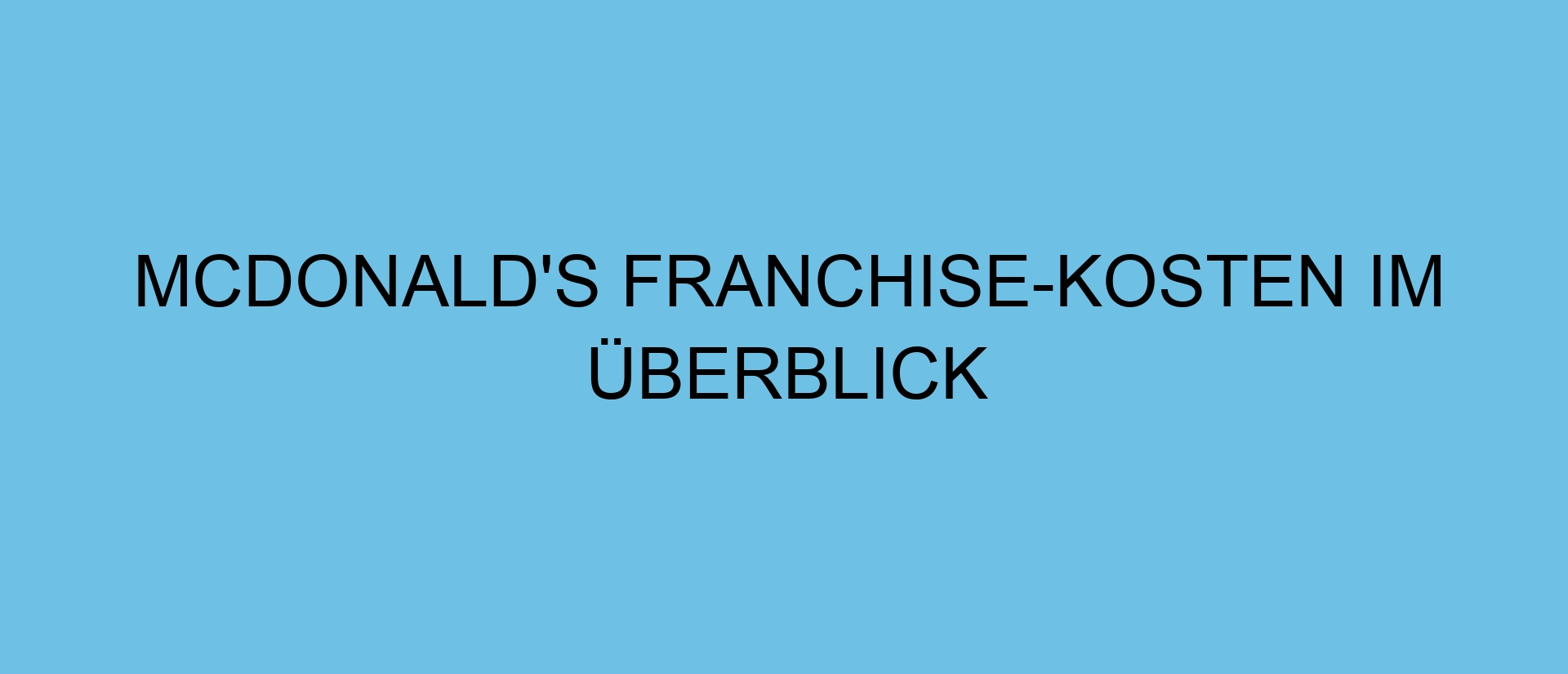 McDonald’s Franchise-Kosten im Überblick