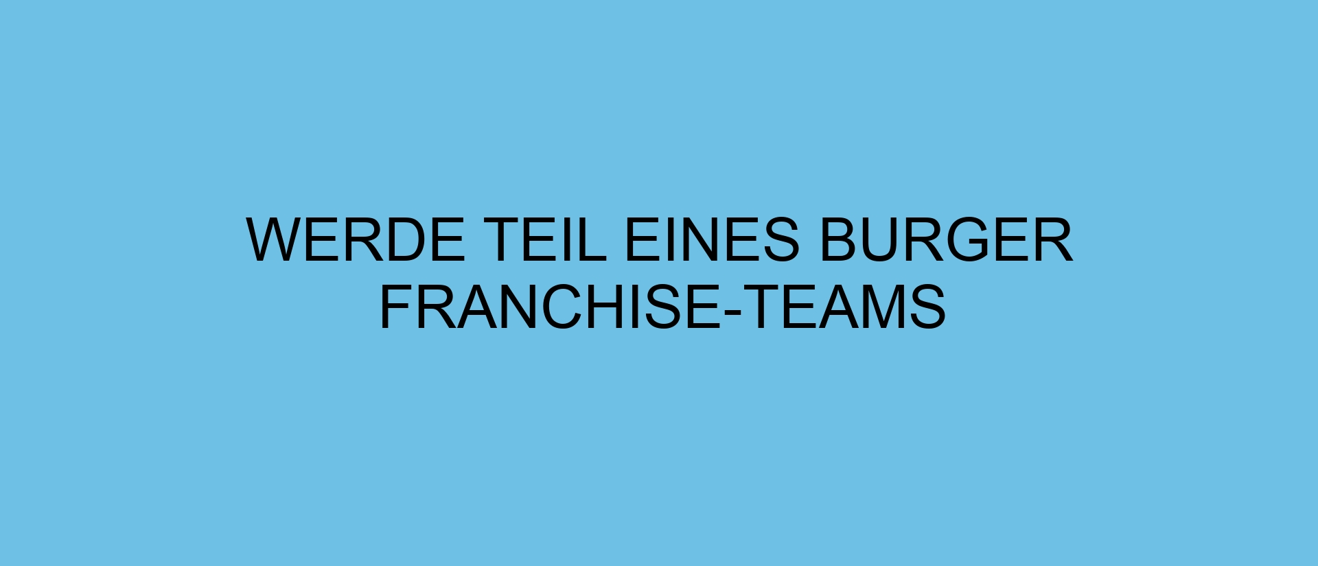 Werde Teil eines Burger Franchise-Teams