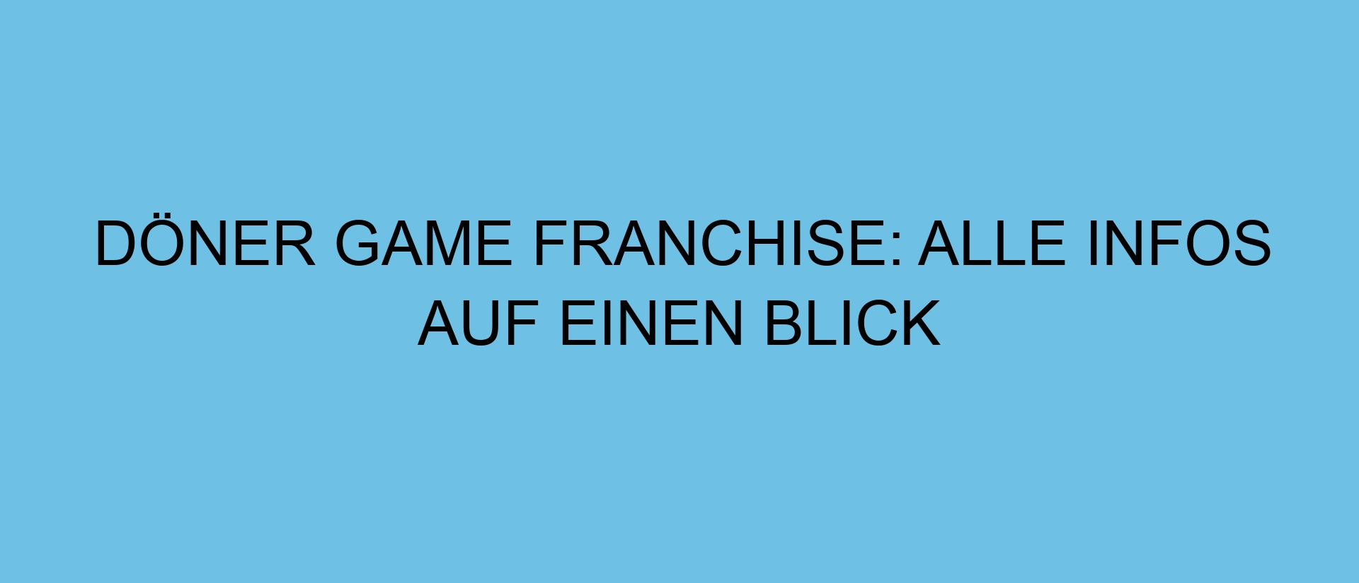 Döner Game Franchise: Alle Infos auf einen Blick