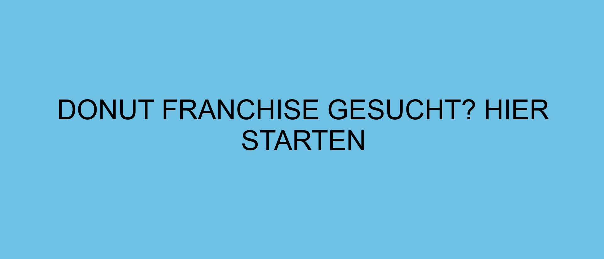 Donut Franchise gesucht? Hier starten