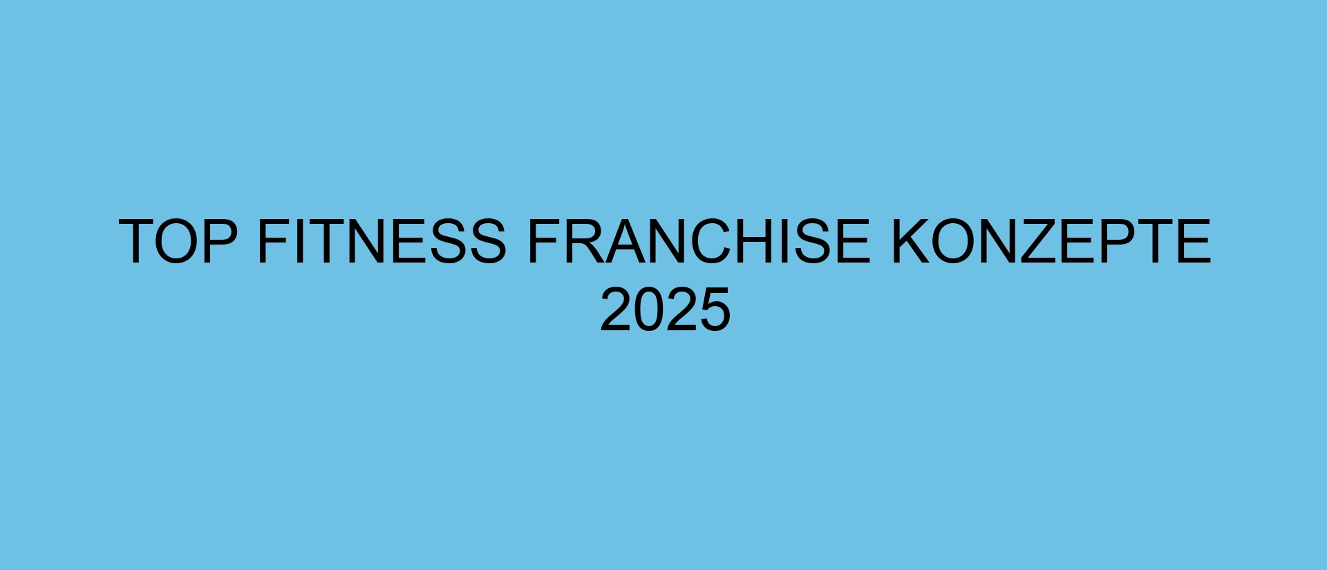 Top Fitness Franchise Konzepte 2025