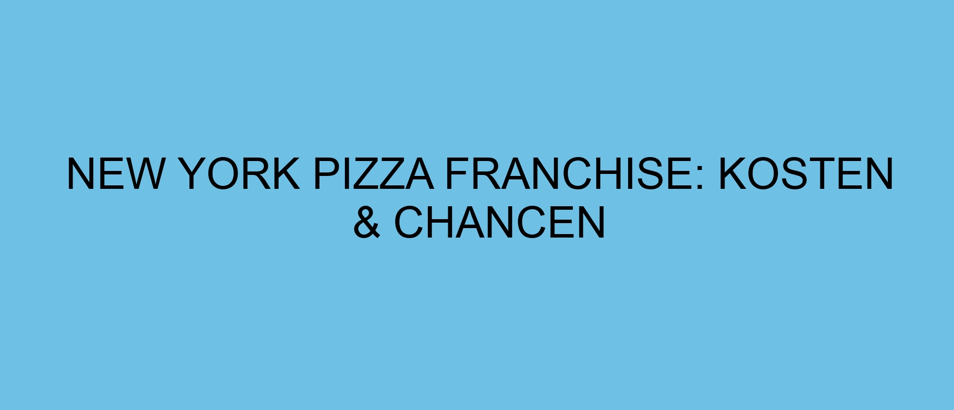 New York Pizza Franchise: Kosten & Chancen