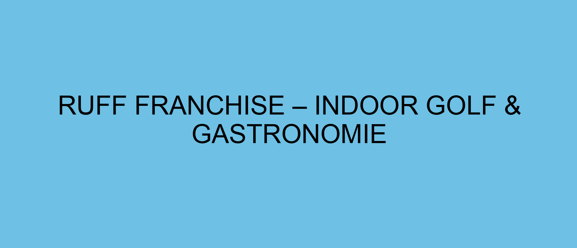 RUFF Franchise – Indoor Golf & Gastronomie